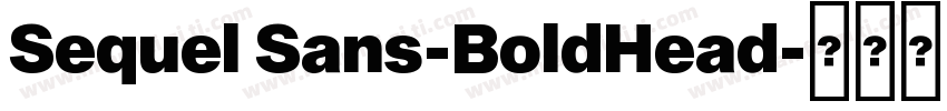Sequel Sans-BoldHead字体转换
